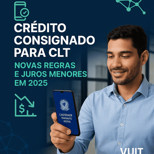 Crédito Consignado para CLT: Novas Regras e Juros Menores em 2025